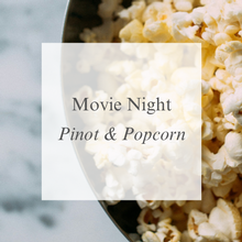 Movie Night: Pinot & Popcorn!